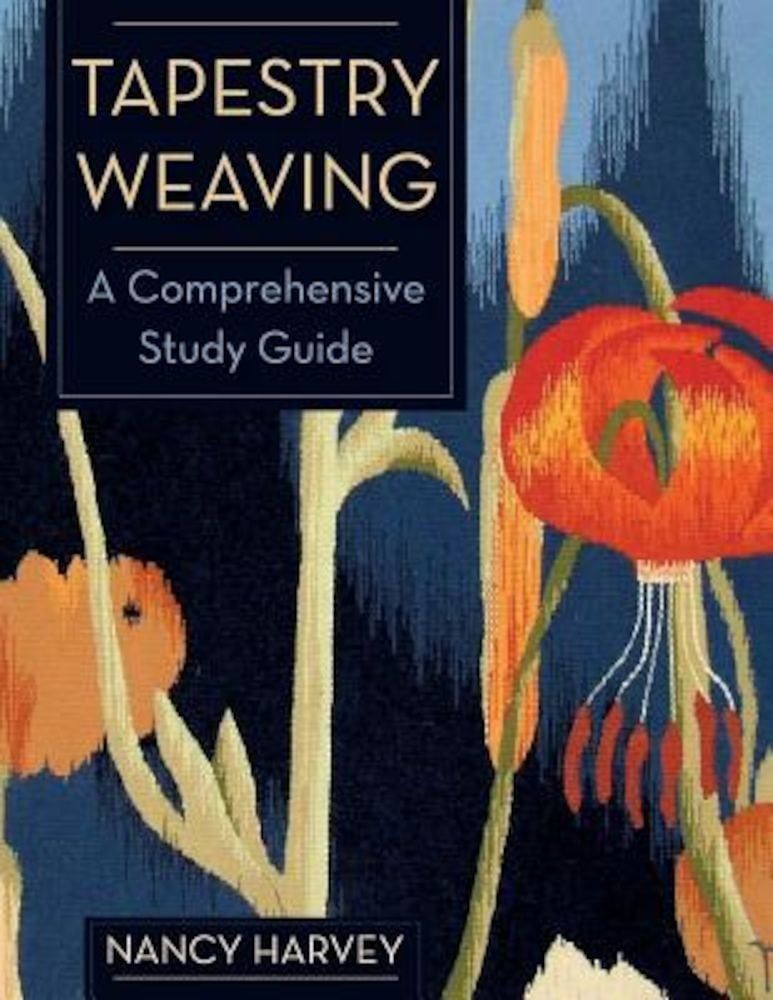 Tapestry Weaving: A Comprehensive Study Guide, Paperback fotografia produsului