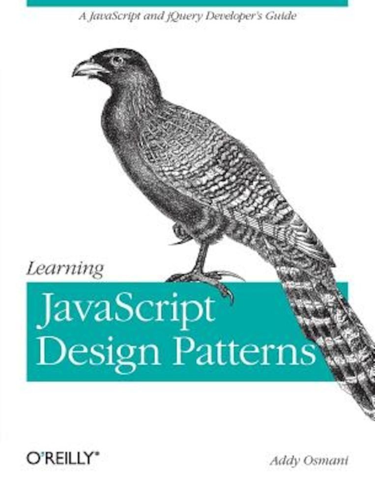 Learning JavaScript Design Patterns: A JavaScript and Jquery Developer's Guide, Paperback фото продукта