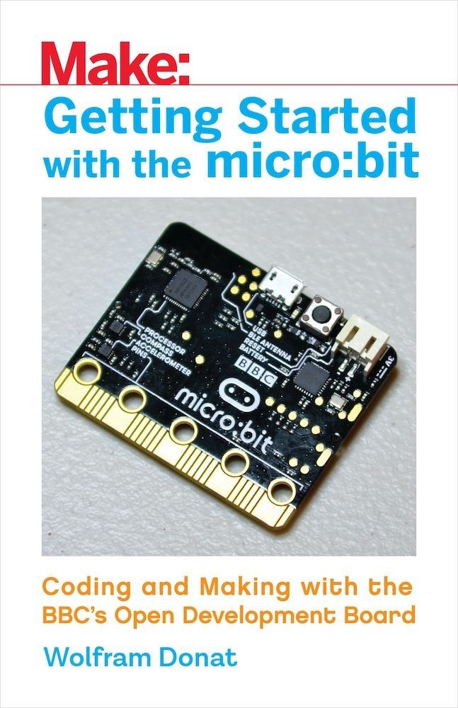 Getting Started with the Micro: Bit: Coding and Making with the BBC's Open Development Board, Paperback fotografia produsului