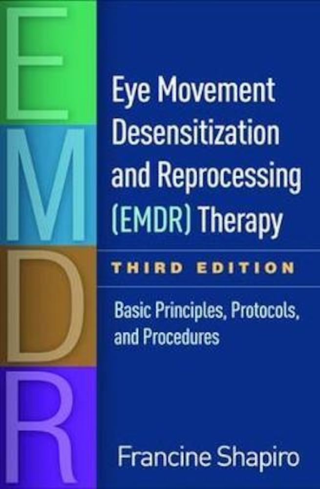 Eye Movement Desensitization and Reprocessing (Emdr) Therapy, Third Edition: Basic Principles, Protocols, and Procedures, Hardcover (3rd Ed.) fotografia produsului
