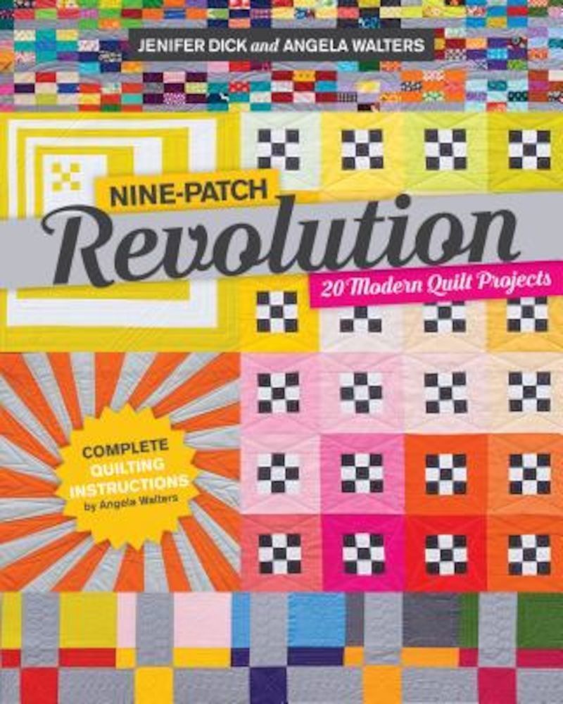 Nine-Patch Revolution: 20 Modern Quilt Projects, Paperback fotografia produsului