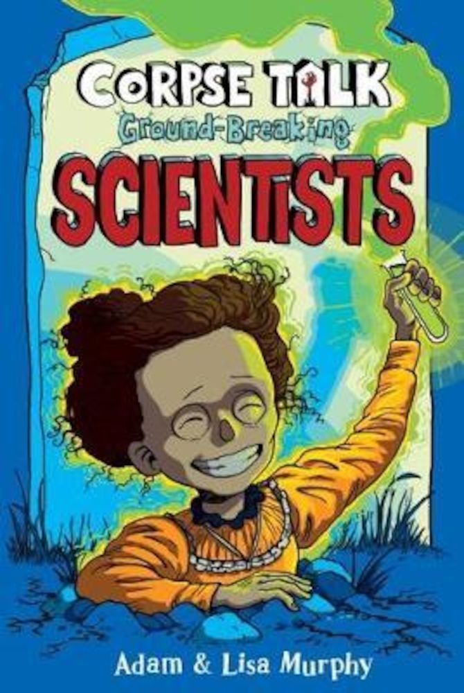 Corpse Talk : Ground-Breaking Scientists, Paperback fotografia produsului