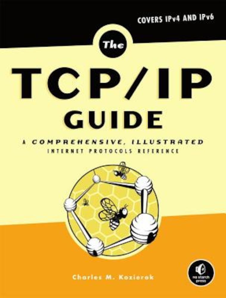 The TCP/IP Guide: A Comprehensive, Illustrated Internet Protocols Reference, Hardcover fotografia produsului