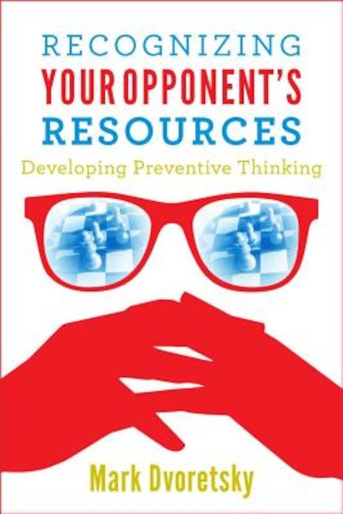 Recognizing Your Opponent's Resources: Developing Preventive Thinking, Paperback фото продукта