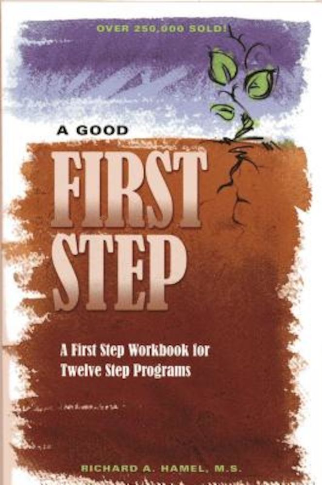 A Good First Step: A First Step Workbook for Twelve Step Programs, Paperback fotografia produsului