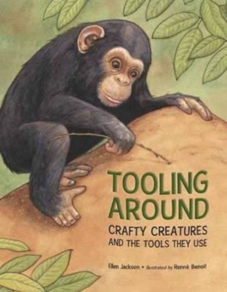 Tooling Around: Crafty Creatures and the Tools They Use, Paperback фото продукта