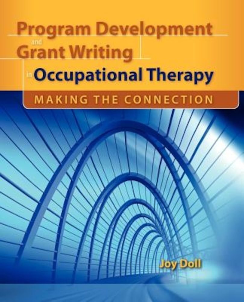 Program Development and Grant Writing in Occupational Therapy: Making the Connection, Paperback фото продукта