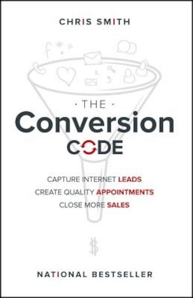 The Conversion Code: Capture Internet Leads, Create Quality Appointments, Close More Sales, Hardcover fotografia produsului