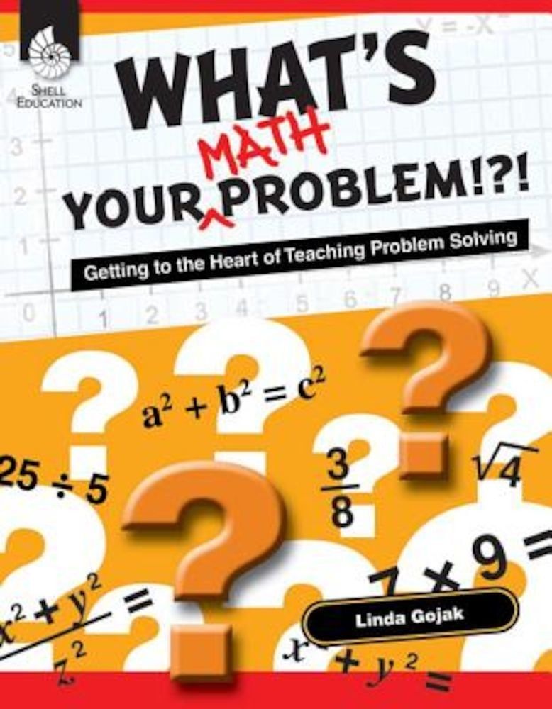 What's Your Math Problem': Getting to the Heart of Teaching Problem Solving, Paperback фото продукта