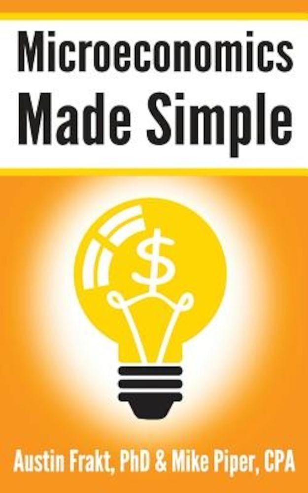 Microeconomics Made Simple: Basic Microeconomic Principles Explained in 100 Pages or Less, Paperback fotografia produsului