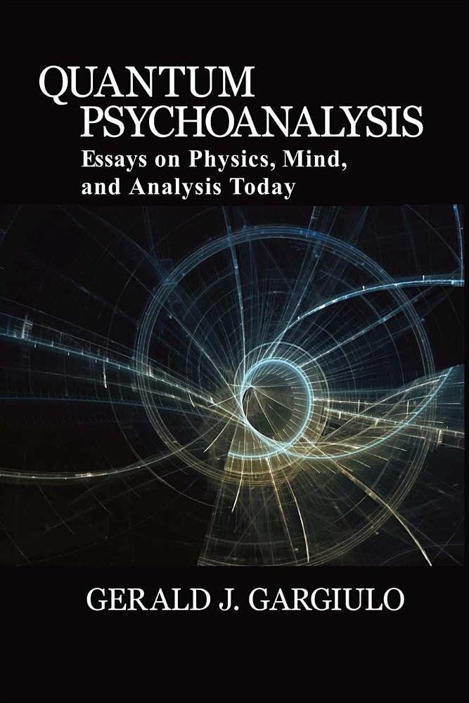 Quantum Psychoanalysis: Essays on Physics, Mind, and Analysis Today, Paperback fotografia produsului