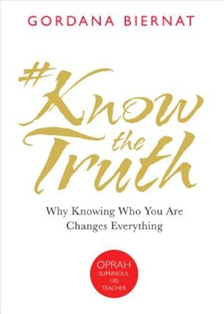 'Knowthetruth: Why Knowing Who You Are Changes Everything, Paperback fotografia produsului