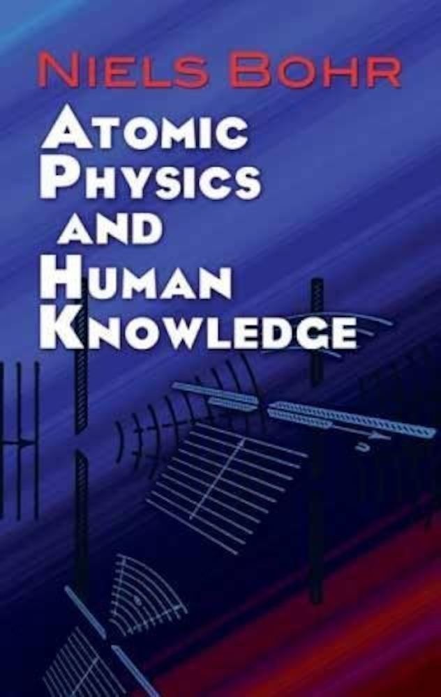 Atomic Physics and Human Knowledge, Paperback фото продукта
