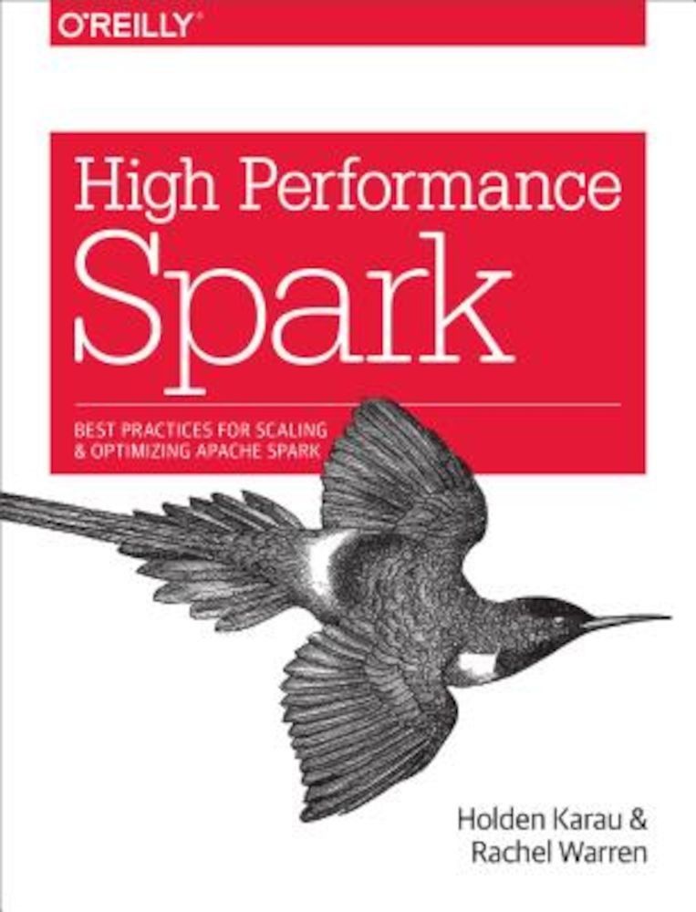 High Performance Spark: Best Practices for Scaling and Optimizing Apache Spark, Paperback фото продукта