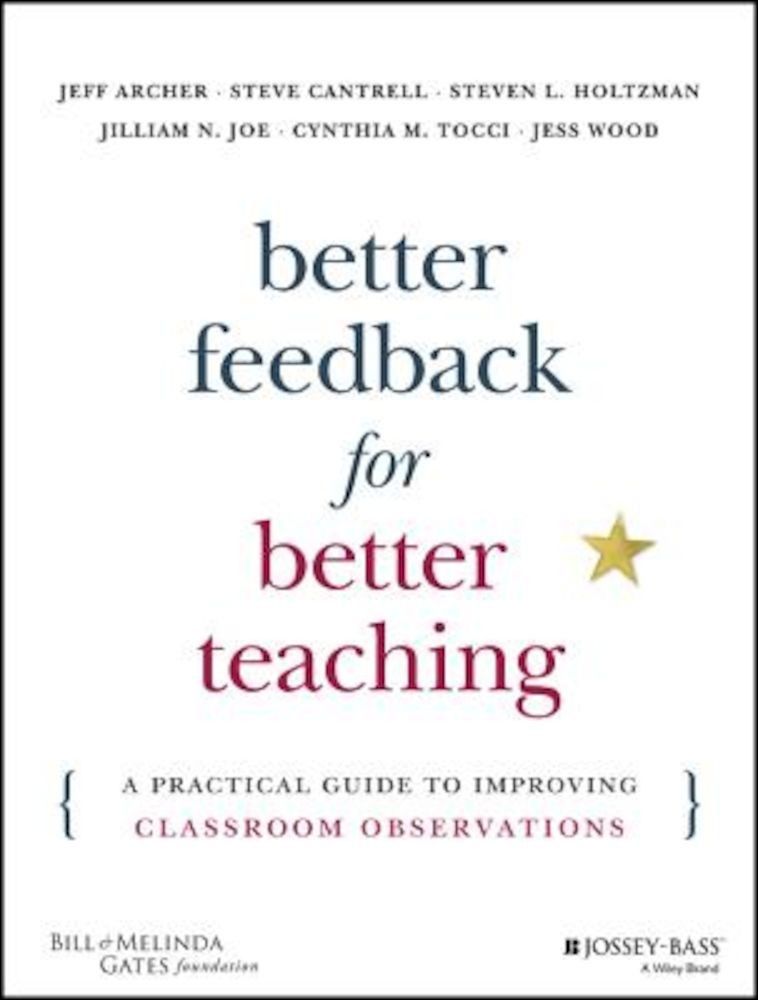 Better Feedback for Better Teaching: A Practical Guide to Improving Classroom Observations, Paperback fotografia produsului