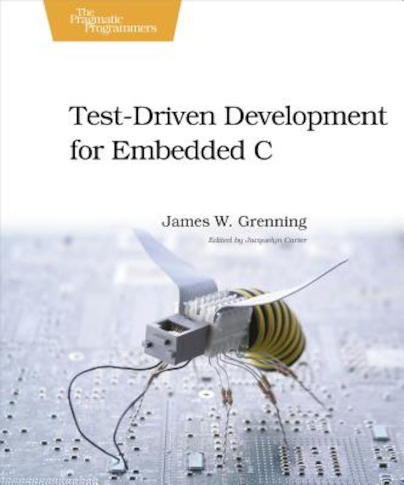 Test-Driven Development for Embedded C, Paperback fotografia produsului