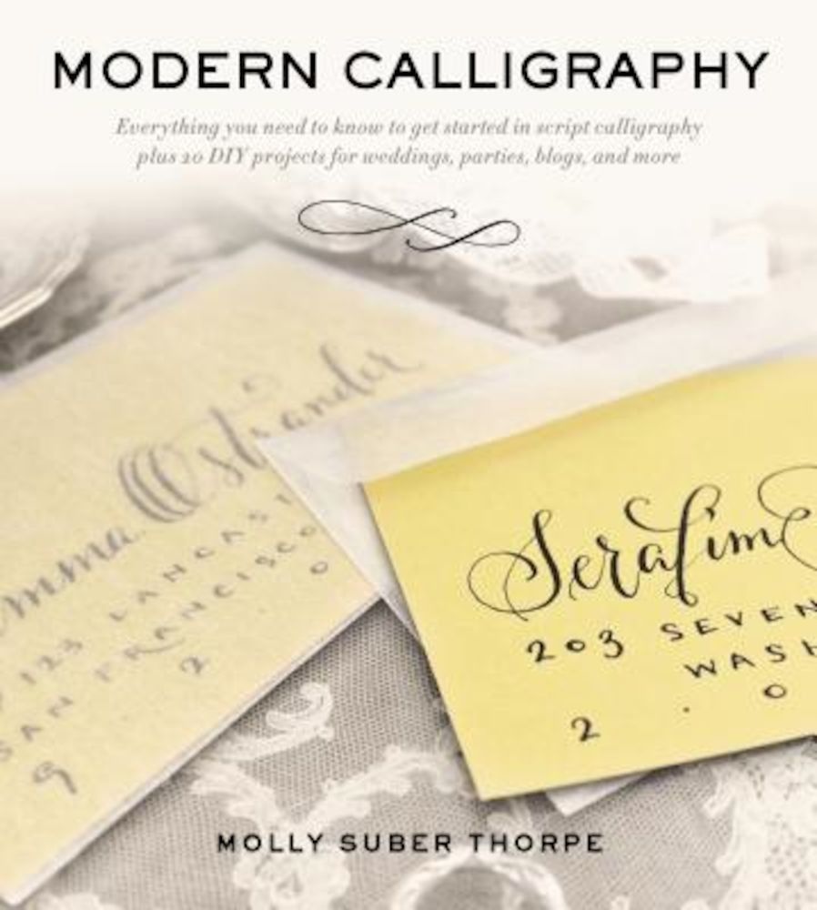 Modern Calligraphy: Everything You Need to Know to Get Started in Script Calligraphy, Paperback fotografia produsului
