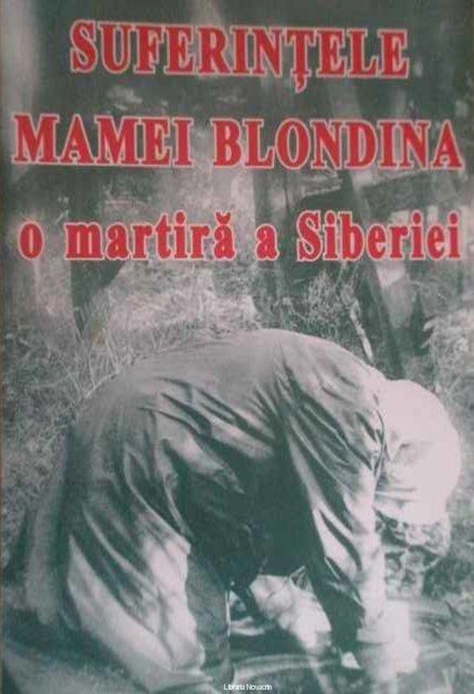 Suferintele Mamei Blondina, o martira a Siberiei fotografia produsului