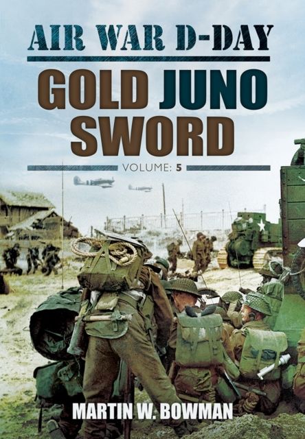Air War D-Day: Volume 5 Gold Juno Sword, Hardback fotografia produsului