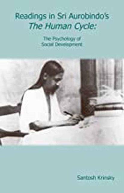 Readings in Sri Aurobindo s The Human Cycle. The Psychology of Social Development, Paperback fotografia produsului