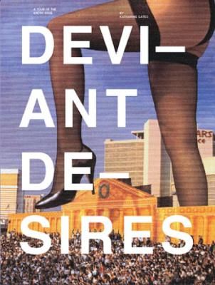 Deviant Desires: A Tour of the Erotic Edge, Paperback fotografia produsului