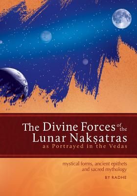 The Divine Forces of the Lunar Naksatras: As Originally Portrayed in the Vedas, Paperback фото продукта