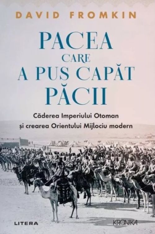 Pacea care a pus capat pacii. Caderea Imperiului Otoman si crearea Orientului Mijlociu modern fotografia produsului