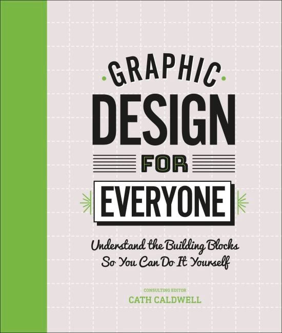 Graphic Design for Everyone: Understand the Building Blocks So You Can Do It Yourself, Hardcover фото продукта