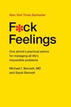 F*ck Feelings: One Shrink's Practical Advice for Managing All Life's Impossible Problems, Hardcover fotografia produsului