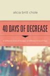 40 Days of Decrease: A Different Kind of Hunger. a Different Kind of Fast., Paperback fotografia produsului