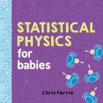 Statistical Physics for Babies, Hardcover fotografia produsului