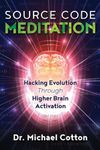 Source Code Meditation: Hacking Evolution Through Higher Brain Activation, Paperback fotografia produsului