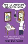 Take Two Crackers and Call Me in the Morning!: A Real-life Guide for Surviving Morning Sickness, Paperback fotografia produsului