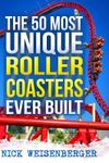 The 50 Most Unique Roller Coasters Ever Built, Paperback fotografia produsului