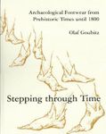 Stepping Through Time: Archaeological Footwear from Prehistoric Times Until 1800, Paperback fotografia produsului