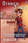 Striker Jones: Elementary Economics for Elementary Detectives, Paperback (2nd Ed.) fotografia produsului