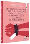 Infractiuni privind traficul de droguri si investigarea criminalistica a traficului de fiinte umane. Monografie fotografia produsului